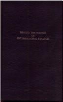 Cover of: Behind the scenes of international finance by Einzig, Paul, Paul Einzio, Einzig, Paul