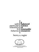 Cover of: A balanced science of renewable resources | Henry A. Regier