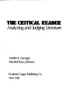 Cover of: The critical reader: analyzing and judging literature