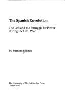 Cover of: The Spanish revolution: the Left and the struggle for power during the Civil War