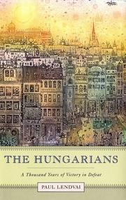 Cover of: The Hungarians by Paul Lendvai