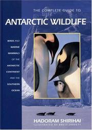 Cover of: The complete guide to Antarctic wildlife: birds and marine mammals of the Antarctic continent and the Southern Ocean