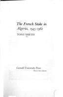 Cover of: The French stake in Algeria, 1945-1962
