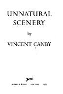 Cover of: Unnatural scenery by Vincent Canby