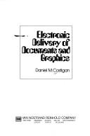 Cover of: Electronic delivery of documents and graphics | Daniel M. Costigan