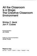 All the classroom is a stage by Shirley F. Heck