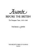 Asante before the British by Thomas J. Lewin