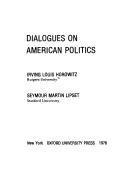 Cover of: Dialogues on American politics by Irving Louis Horowitz