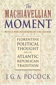 Cover of: The Machiavellian Moment: Florentine Political Thought and the Atlantic Republican Tradition