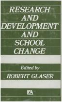 Cover of: Research and development and school change: a symposium of the Learning Research and Development Center, University of Pittsburgh, Robert Glaser and William Cooley, chairmen