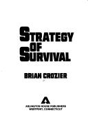 Cover of: Strategy of survival by Brian Crozier, Brian Crozier