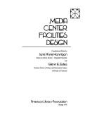 Cover of: Media center facilities design by compiled and edited by Jane Anne Hannigan and Glenn E. Estes.