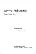 Cover of: Survival probabilities, the goal of risk theory | Hilary L. Seal