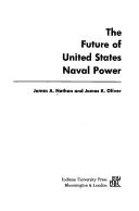 Cover of: The future of United States naval power