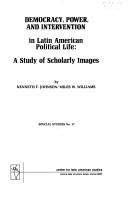 Cover of: Democracy, power, and intervention in Latin American political life: a study of scholarly images