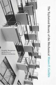 Cover of: The Taylorized beauty of the mechanical: scientific management and the rise of modernist architecture