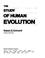 Cover of: The study of human evolution