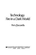 Cover of: Technology: fire in a dark world