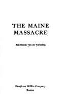 Cover of: The Maine massacre by Janwillem van de Wetering