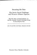 Cover of: Securing the seas: the Soviet naval challenge and Western Alliance options : an Atlantic Council policy study
