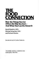 Cover of: The food connection: how the things you eat affect the way you feel, and what you can do about it