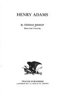 Cover of: Henry Adams by Ferman Bishop