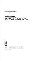 Cover of: White man, we want to talk to you