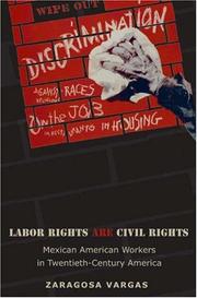 Cover of: Labor rights are civil rights: Mexican American workers in twentieth-century America