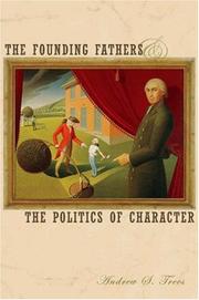 Cover of: The founding fathers and the politics of character by Andrew S. Trees