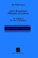 Cover of: Franz Rosenzweig's philosophy of existence: an analysis of The star of redemption