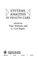 Cover of: Systems analysis in health care by edited by Vijay Mahajan and C. Carl Pegels.