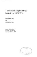 Cover of: British shipbuilding industry, 1870-1914