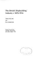 Cover of: The British shipbuilding industry, 1870-1914