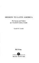 Cover of: Mission to Latin America: the successes and failures of a twentieth-century crusade
