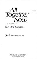 Cover of: All together now by Sue Ellen Bridgers
