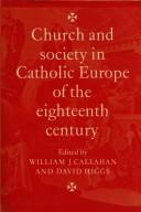 Cover of: Church and society in Catholic Europe of the eighteenth century by edited by William J. Callahan and David Higgs.