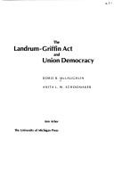 The Landrum-Griffin act and union democracy by Doris B. McLaughlin