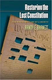 Cover of: Restoring the lost constitution: the presumption of liberty
