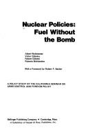Cover of: Nuclear policies: fuel without the bomb : a policy study of the California Seminar on Arms Control and Foreign Policy