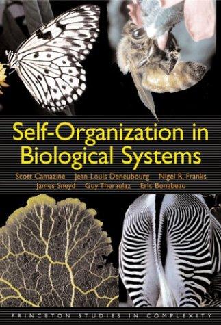 Self-Organization in Biological Systems by Scott Camazine, Jean-Louis Deneubourg, Nigel R. Franks, James Sneyd, Guy Theraula, Eric Bonabeau