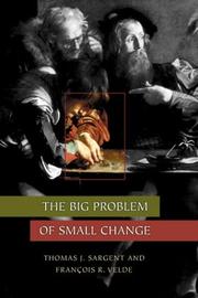 Cover of: The Big Problem of Small Change (Princeton Economic History of the Western World) by Thomas J. Sargent, Francois R. Velde