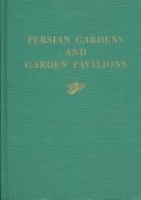 Cover of: Persian gardens and garden pavilions