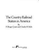 The country railroad station in America by H. Roger Grant