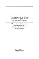 Cover of: Gustave Le Bon, the man and his works by Gustave Le Bon