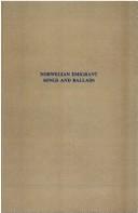 Norwegian emigrant songs and ballads by Blegen, Theodore Christian