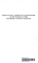 Cover of: Trans-Atlantic conservative Protestantism in the evangelical free and mission covenant traditions by Frederick Hale