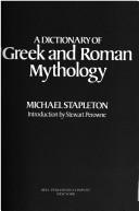 Cover of: dictionary of Greek and Roman mythology | Michael Stapleton