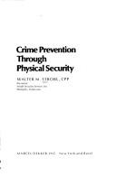 Cover of: Crime prevention through physical security by Walter M. Strobl, Walter M. Strobl