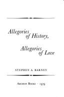 Cover of: Allegories of history, allegories of love by Stephen A. Barney