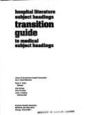 Hospital literature subject headings transition guide to medical subject headings by Library of the American Hospital Association, Asa S. Bacon Memorial.